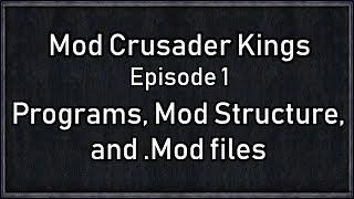 Crusader Kings Modding Tutorial #1 - Programs You'll Need!