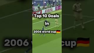 Top 10 Goals in World Cup 2006