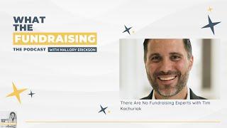 There Are No Fundraising Experts with Tim Kachuriak