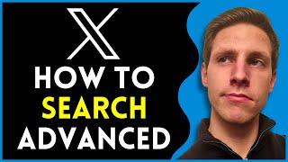 How To Advance Search Twitter (X) in 2024 | Easy Guide