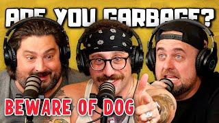 Are You Garbage Comedy Podcast: Beware of Dog w/ Ian Fidance!