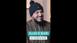 Allah is Near! - Shaykh Ibraheem Menk