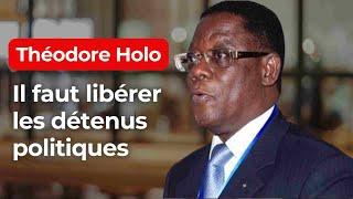 Théodore Holo: "Il faut libérer les détenus politiques"