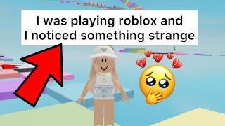 I was playing Roblox and I noticed something strange