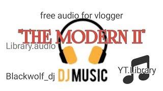 Library audio " THE MODERN II "  (dos free audio for vlogger) #Music