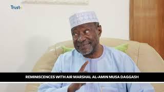 Reminiscences With Air Marshal Al-Amin Musa Daggash | TRUST TV