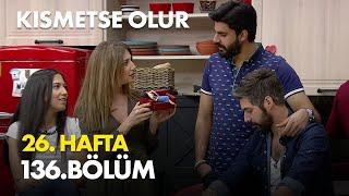 Kısmetse Olur 26. Hafta 136. Bölüm - Full Bölüm