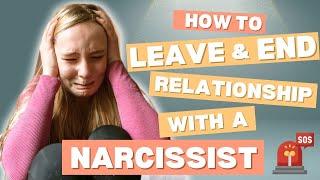 How to Leave & End a Relationship With a Narcissist (NPD) - SOS Help