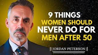 9 Things Smart Women Never Do with Men After 50 | Jordan Peterson Motivational Speech