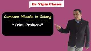 Trim Problem in Golang | TrimRight | TrimSuffix | Dr Vipin Classes