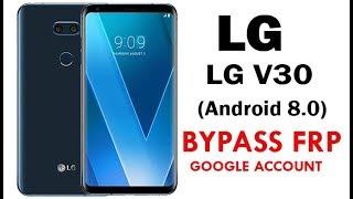 Bypass FRP and Remove Google Account LG V30 (Android 8.0) Quick Method 100% Work without PC