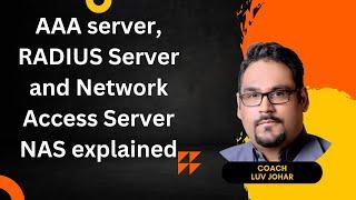 AAA server, RADIUS Server and Network Access Server NAS explained