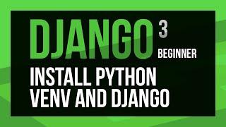 Django web development project - Installing Python, venv and Django