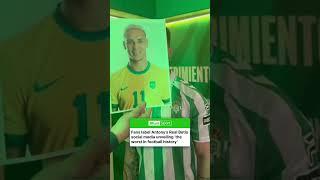 Antony’s Real Betis unveiling has came under-fire  #news #sports #football #soccer