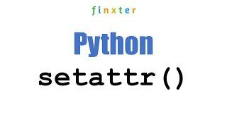 Python setattr() - The Ultimate Guide