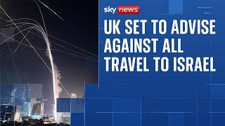 UK set to advise against all travel to Israel