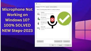 Microphone Not Working on Windows 10 [2023]