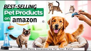 Top Best-Selling Pet Supplies on Amazon | Essential Products for Dogs and Cats! 