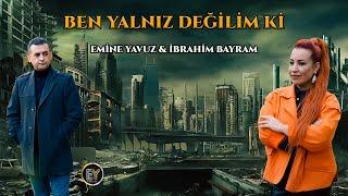 Emine Yavuz & İbrahim Bayram -  Ben Yalnız Değilim Ki Video Klip