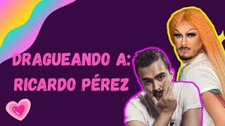 DRAGUEANDO A: RICARDO PÉREZ EN LA VERDRAG