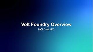 Volt Foundry Overview: Enterprise Backend for Volt MX