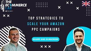 Top strategies to scale your Amazon ppc campaigns - Sebastian Eduard - EP 276