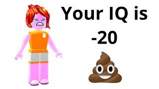 Roblox IQ test…