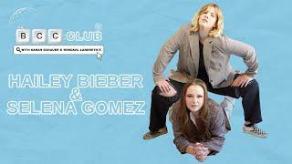 7: Hailey Bieber & Selena Gomez | The BCC Club Podcast