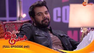 Iniya Iru Malargal - இனிய இரு மலர்கள் - Tamil Romantic Show - EP 640 - Shriti, Shabbir - Zee Tamil