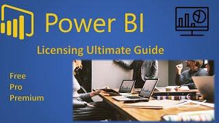 Power BI Licensing explained | Free vs. Pro vs. Premium