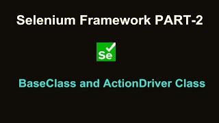 Selenium DataDriven and POM Framework from Scratch Part 2 || BaseClass and ActionDriver Class