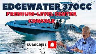 Edgewater 370CC - Premium Level Center Console $974,844