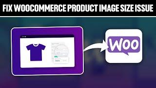 How To Fix WooCommerce Product Image Size Issue 2024! (Full Tutorial)