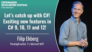 Let’s catch up with C#! Exciting new features in C# 9, 10, 11 and 12! - Filip Ekberg