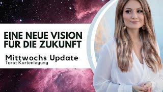 Eine neue Vision für die Zukunft! Mittwochs Update Tarot