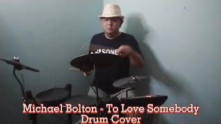 Michael Bolton - To Love Somebody (Drum Cover)