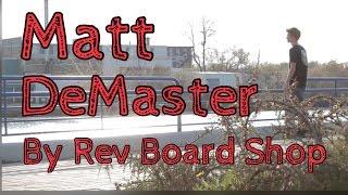 Rev Board Shop presents : Matt DeMaster