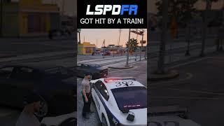 GOT HIT BY A TRAIN! #lspdfr #gta5 #police #gta #lspdmod #lspdfrmods