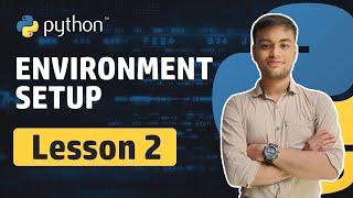 Environment Setup for Writing Code in Python   | Lesson 2 | Python Essentials Course | 2024