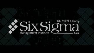 Dr Mikel J Harry Six Sigma Management Institute Asia | www.ssmi-asia.com