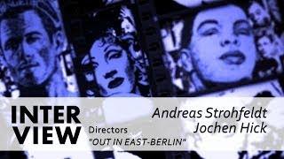 Interview Jochen Hick und Andreas Strohfeldt about Out In East Berlin