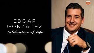 Edgar Gonzalez - Celebration of Life