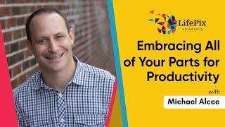 328: Embracing All of Your Parts for Productivity with Michael Alcee