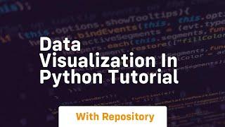 Data visualization in python tutorial