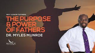 The Purpose and Power of Fathers | Dr. Myles Munroe