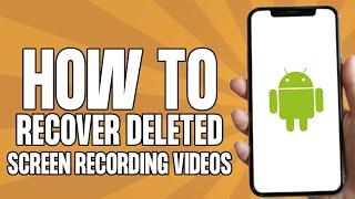 How to Recover Deleted Screen Recording Videos (Android)