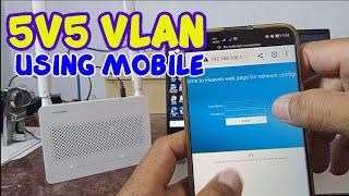 HUAWEI 5V5 VLAN SET UP GAMIT ANG ANDROID MOBILE DEVICE (with testing)