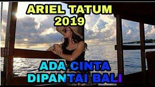 FTV TERBARU 2019 ARIEL TATUM ADA CINTA DI PANTAI BALI