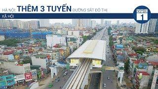 Hà Nội: Thêm 3 tuyến đường sắt đô thị | VTC1