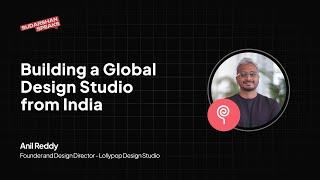 Building a Global Design Studio from India - Lollypop Design ft. Anil Reddy  @LollypopUIUXStudio